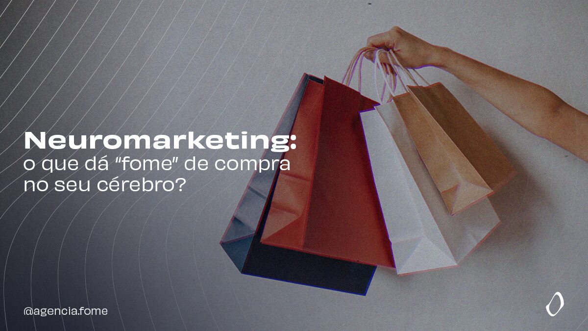 Neuromarketing: o que d&aacute; &ldquo;fome&rdquo; de compra no seu c&eacute;rebro?